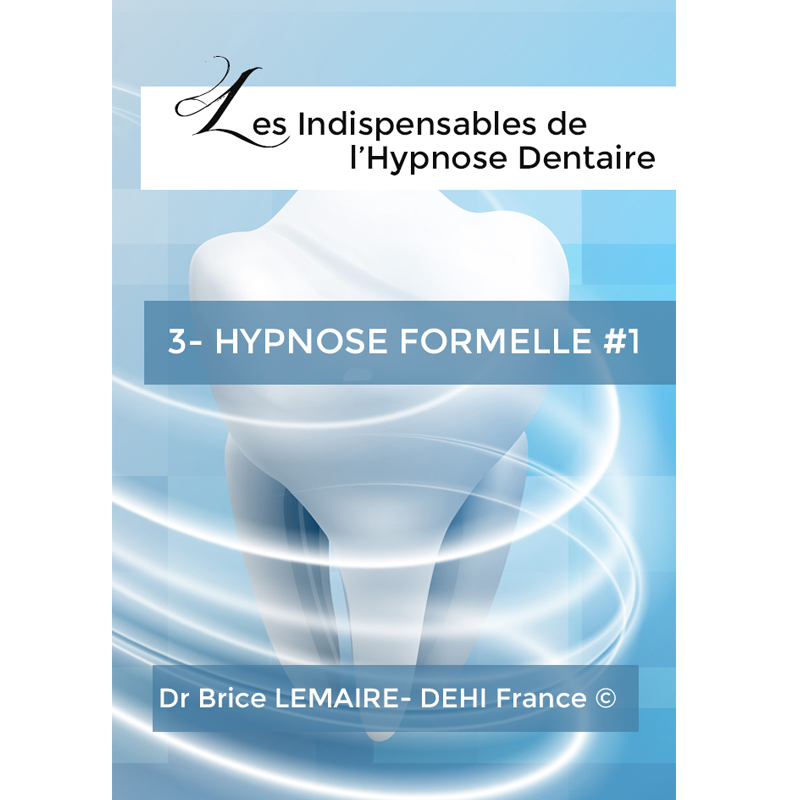 Les Indispensables de l'Hypnose Dentaire - Tome 3 - Brice Lemaire