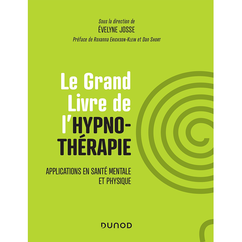 Le Grand Livre de l’hypnothérapie. Applications en santé mentale et physique – Evelyne Josse avec la participation de Brice Lemair