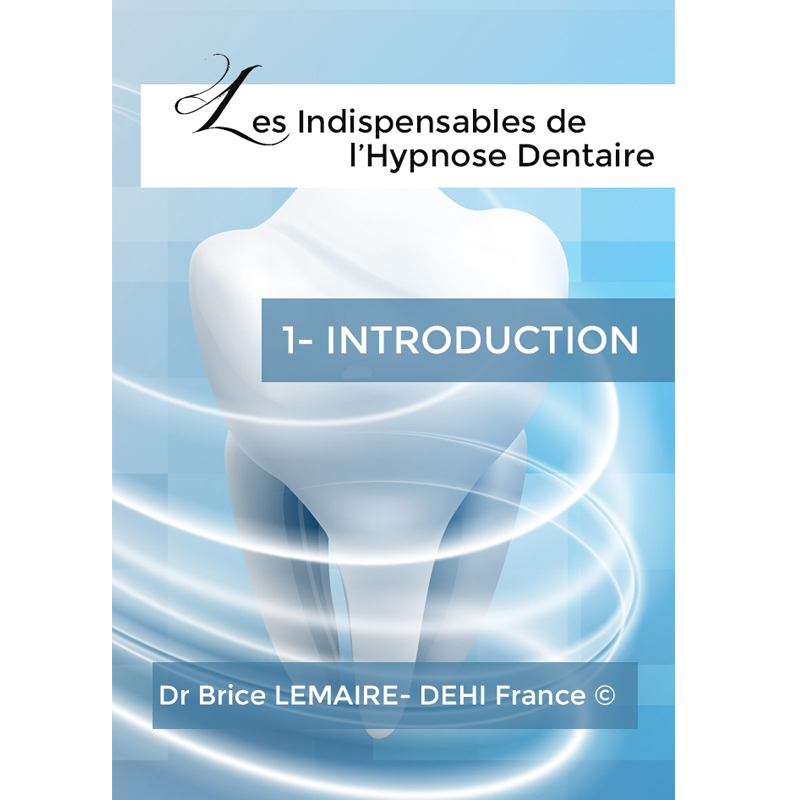 Les Indispensables de l'Hypnose Dentaire - Tome 1 - Brice Lemaire