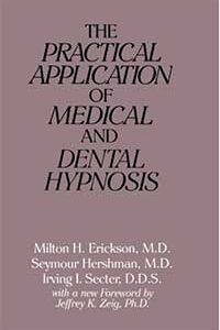 Biblographie Hypnose Dentaire - The Practical Application of Medical and Dental Hypnosis Milton H. Erickson M.D. - Seymour Hershman, M.D. - Irwin I. Secter, D.D.S.