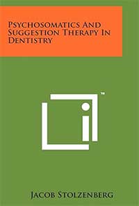 Biblographie Hypnose Dentaire - Psychosomatics and Suggestion Therapy In Dentistry Jacob Stolzenberg