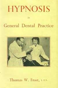 Biblographie Hypnose Dentaire - Hypnosis General Dental Practice Thomas W. Frost L.D.