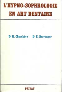 Biblographie Hypnose Dentaire - L'Hypno-Sophrologie en Art Dentaire D.R. Cherchève - D.E. Berranger