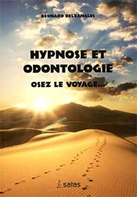 Biblographie Hypnose Dentaire - Hypnose et Odontologie - Osez le voyage Bernard Delzangles