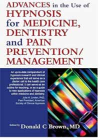 Biblographie Hypnose Dentaire - Advances in the Use Of Hypnosis Medeicine, Dentistry and Pain Prevention Management Donald C Brown, MD